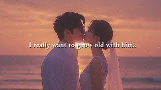 I really want to grow old with him playlist  Soul Serenades [upl. by Carmela]