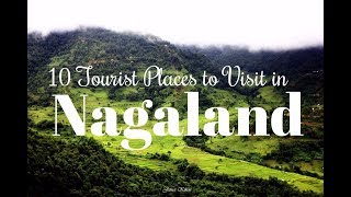 Best 10 Tourist Places to Visit in Nagaland [upl. by Akemak]