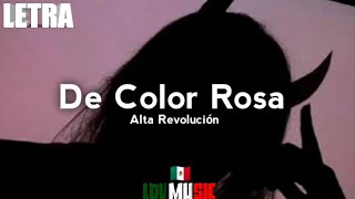 De Color Rosa🔥❌ Alta Revolución ❌🔥 LETRA [upl. by Brunella]