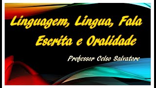 Linguagem língua e fala  Escrita e Oralidade [upl. by Abell]