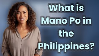 What is Mano Po in the Philippines [upl. by Crooks674]