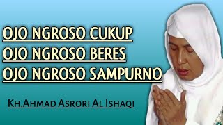 Ojo Ngroso BeresOjo Ngroso sampurno  KhAhmad Asrori Al ishaqi [upl. by Ylram46]