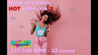 EPIC Workout Music HOT Latin 2 mix 137140 BMP 32 count [upl. by Greenland]