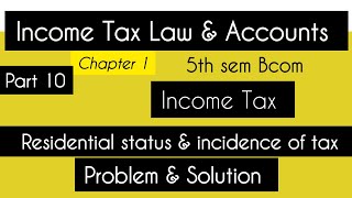 Residential Status amp Incidence of tax 5th Sem Income Tax Law amp Accounts [upl. by Vaasta149]