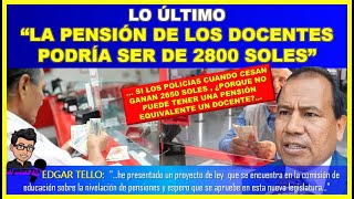 🔴😱LO ÚLTIMO👉 “LA PENSIÓN DE LOS DOCENTES PODRÍA SER DE 2800 SOLES” [upl. by Vitalis670]