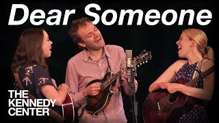 Chris Thile Aoife ODonovan and Sarah Jarosz  quotDear Someonequot [upl. by Reiniar]