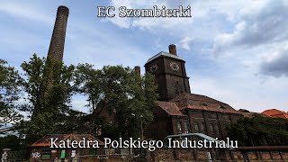 EC SZOMBIERKI  Katedra Polskiego Industrialu [upl. by Acisset]