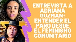 Entrevista a Adriana Guzmán entender el Paro Nacional desde el Feminismo Comunitario [upl. by Elianore909]