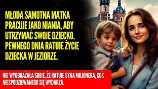 Młoda samotna matka pracuje jako niania aby utrzymać swoje dziecko Pewnego dnia ratuje życie [upl. by Tloc]