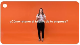 ¿Cómo retener al talento de tu empresa [upl. by Aihsele]