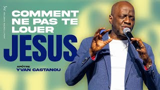 🎶 COMMENT NE PAS TE LOUER JESUS 🎶  Adoration prophétique  Apôtre Yvan Castanou [upl. by Notlrak]