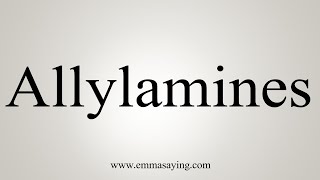 How To Say Allylamines [upl. by Innos]