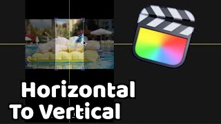 Make Horizontal Videos Vertical in FCPX  Final Cut Pro Tutorial [upl. by Siednarb]