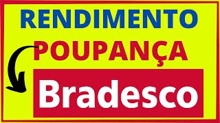 RENDIMENTO POUPANÇA BRADESCO  Poupança Bradesco quanto rende [upl. by Lawler]