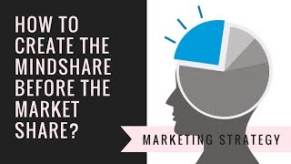 How to create the mindshare before the market share [upl. by Shayna]