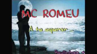 Mc Romeu A te esperar ♥ [upl. by Mastic768]