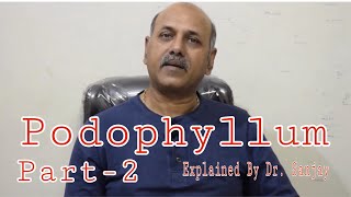 Podophyllum Explained By Dr Sanjay  Part 2  Hindi [upl. by Eicnarf986]