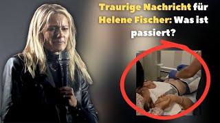 Traurige Nachricht für Helene Fischer Was ist passiert [upl. by Yevi]