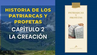 Historia de los Patriarcas y Profetas Capítulo 2—La creación [upl. by Ayrolg]