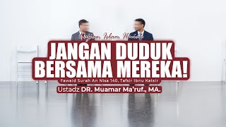 JANGAN DUDUK BERSAMA MEREKA  Ustadz DR Muamar Maruf Lc MA [upl. by Ecam]