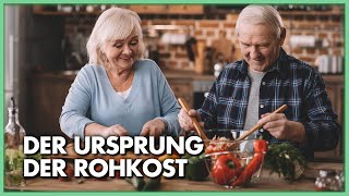 Der Ursprung der Rohkost – die alternative Ernährungsform [upl. by Bluma]