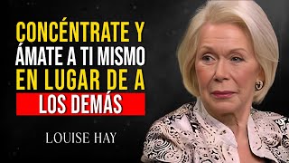 Louise Hay Ámate a Ti Mismo Afirmaciones de Autoestima  Enfócate en Ti No en los Demás [upl. by Nylehtak]