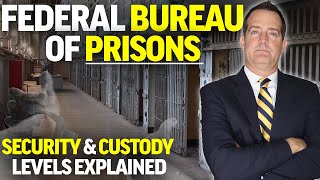 Federal Bureau of Prisons  Prison Security Levels  Custody Levels Explained  BOP [upl. by Cale504]