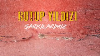 Kutup Yıldızı  Rüzgarla Bir Şarkılarımız [upl. by Baldwin]