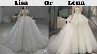 💖Lisa Or Lena  Choices  Fancy princess Dresses  Ball Gowns 🥰 viral trending style fashion [upl. by Jarek]