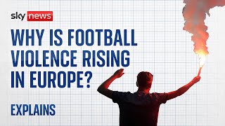 Why is football violence rising in Europe [upl. by Lewej]