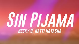 Sin Pijama  Becky G Natti Natasha Letra 🦋 [upl. by Axe94]