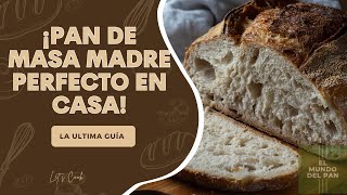 Pan de Masa MADRE Perfecto en Casa  La ultima Guía [upl. by Gilberte94]