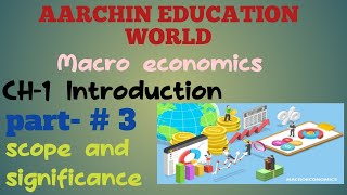 Macroeconomics chapter 1 introduction  part 3 scope and significance of macroeconomics [upl. by Harley]