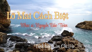 Lỡ Mai Cách Biệt  Sáng tác Nhạc sĩ Nguyễn Bảo Toàn  Cover KCH [upl. by Nailuj]