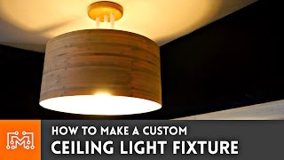 How to make a custom ceiling light fixture  I Like To Make Stuff [upl. by Akemal]