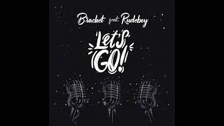 Bracket  Lets Go Feat Rudeboy Audio [upl. by Atteselrahc]