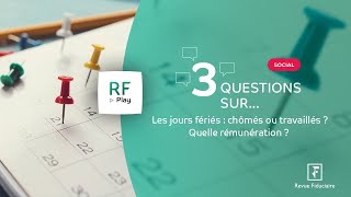 3 Questions sur les jours fériés  chômés ou travaillés  Quelle rémunération [upl. by Marleah109]