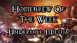 Homebrew Of The Week  Episode 272  The Underhill Militia [upl. by Erde]