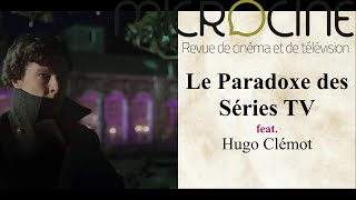 Serial Philosophie ou le Paradoxe des séries TV feat Hugo Clémot [upl. by Casimir]