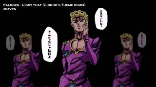 Halogen  U Got That Giorno’s Theme remix [upl. by Portie]