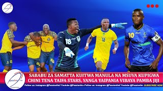 🔴LIVE SABABU ZA SAMATTA KUITWA MANULA NA MSUVA KUPIGWA CHINI TENA STARS [upl. by Ttelrahc]