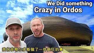 You will NOT Believe what we did in Ordos China  你不会相信我们在中国鄂尔多斯做了什么！ [upl. by Canty]