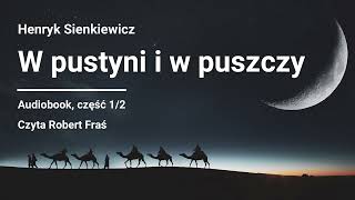 Henryk Sienkiewicz – W pustyni i w puszczy  Audiobook część 12 [upl. by Nairret]