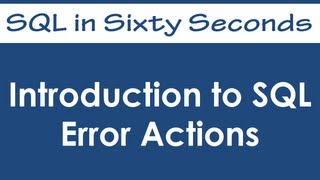 Introduction to SQL Error Actions  SQL in Sixty Seconds 014 [upl. by Asiek]