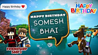 HAPPY BIRTHDAY SOMESH BHAI 🎂🎉🎁  MINECRAFT FRIENDSHIP SMP S3 [upl. by Ellerahc]