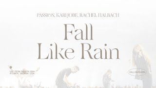 Passion Kari Jobe Rachel Halbach  Fall Like Rain Live From Passion 2024 [upl. by Anitnauq]