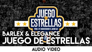 Barlex amp Elegance  Juego de Estrellas ft Varios Audio Video [upl. by Namruht827]