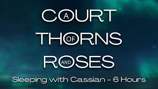 ACOTAR Sleeping with Cassian  6 Hours [upl. by Ebsen]