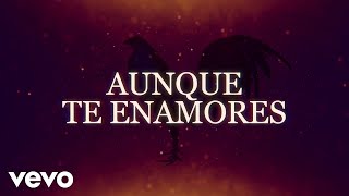 Valentín Elizalde  Aunque Te Enamores Lyric Video [upl. by Jaf450]