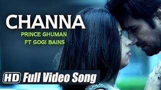 Channa  Prince Ghuman Ft Gogi Bains  Full Video Song HD [upl. by Bjorn]